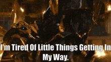 Transformers Scourge GIF - Transformers Scourge Im Tired Of Little Things Getting In My Way GIFs