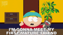 Im Gonna Meet My First Mature Friend Eric Cartman GIF - Im Gonna Meet My First Mature Friend Eric Cartman South Park GIFs