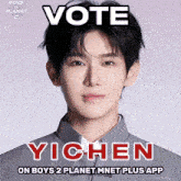 a poster for boys ii planet asking people to vote for yichen on boys 2 planet mnet plus app