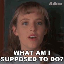 What Am I Supposed To Do Donna Ludwig GIF - What Am I Supposed To Do Donna Ludwig La Bamba GIFs