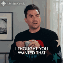 I Thought You Wanted That Dan Levy GIF - I Thought You Wanted That Dan Levy David GIFs