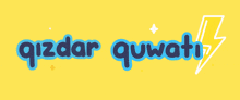 a yellow background with the words qizdar quwati and a lightning bolt on it