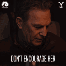 Dont Encourage Her John Dutton GIF - Dont Encourage Her John Dutton Kevin Costner GIFs