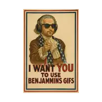a poster that says i want you to use benjamins gifs on it