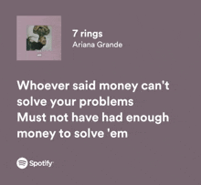 a poster for 7 rings by ariana grande says whoever said money can 't solve your problems