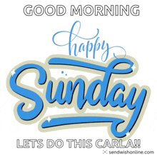 a poster that says good morning happy sunday let 's do this carla !