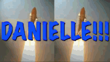Name Danielle GIF - Name Danielle Rocket GIFs