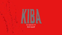 a red background with the words kiba by luigimario_25 and myself