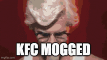 Kfc Mog GIF - Kfc Mog Mogged GIFs