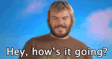 a man with a beard says hey how 's it going ..