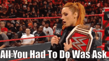 Wwe Becky Lynch GIF - Wwe Becky Lynch All You Had To Do Was Ask GIFs