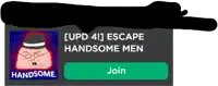 a sign that says escape handsome men with a green join button