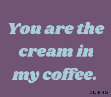 Cream In My Coffee Cliphy GIF - Cream In My Coffee Cliphy Mood GIFs