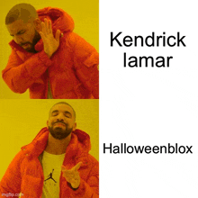 a man in an orange jacket is making a funny face next to a picture of kendrick lamar and halloweenblox
