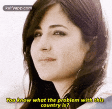 You Know What The Problem With Thiscountry Is?.Gif GIF - You Know What The Problem With Thiscountry Is? Katrina Kaif Face GIFs