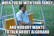 a man with a mustache is sitting on a swing with the caption when you 're with your family