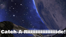 a cartoon of a man in space with the words catch-a-ride