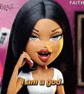 a bratz doll is talking on a phone and saying i am a god