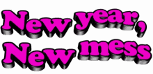 New Year New Mess GIF - New Year New Mess GIFs