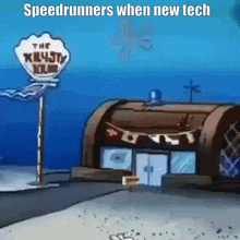 a cartoon of spongebob 's krabby krab restaurant with the caption speedrunners when new tech