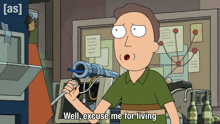 a cartoon character says " well excuse me for living " while holding a gun