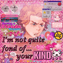 a picture of a girl with the words i 'm not quite fond of your kind