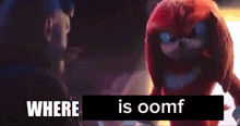 a cartoon character is standing next to a man with the words `` where is oomf '' written on the bottom .