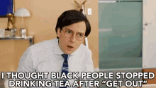 I Thought Black People Stopped Drinking Tea After Get Out Thinking GIF - I Thought Black People Stopped Drinking Tea After Get Out Get Out I Thought GIFs