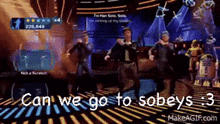 a group of men are dancing in a video game with the words can we go to sobeys written on the screen