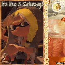 a picture of a cartoon character with the words " it 's neo 3 saturday "
