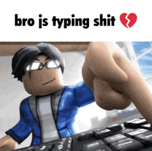 a cartoon character is typing on a keyboard with the words bro is typing shit