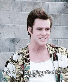 jim sarcasm ace ventura lets do all the things that you wanna do