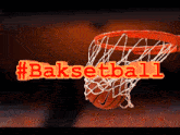 a basketball is going through a net with the words #baksetball written below it