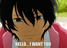 a close up of a person with the words " nello ... i want you "