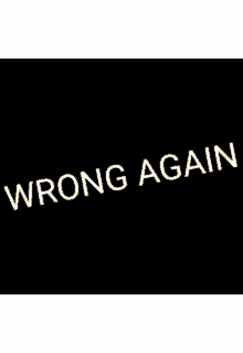 Wrong Again GIF - Wrong Again GIFs