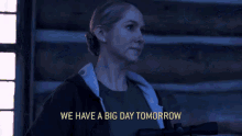 We Have A Big Day Tomorrow GIF