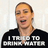 I Tried To Drink Water Tracy Kiss GIF - I Tried To Drink Water Tracy Kiss I Made An Effort To Hydrate Myself GIFs