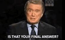 is-that-your-final-answer-regis-phibin.gif