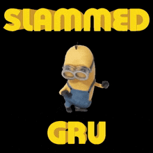 a picture of a minion with the words slammed gru above it