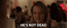 Hes Not Dead Elisabeth Moss GIF - Hes Not Dead Elisabeth Moss Cecilia Kass GIFs