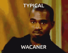 Typical Wacaner Wacana GIF - Typical Wacaner Wacana GIFs