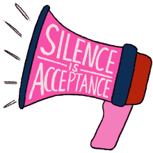 silence is acceptance silence acceptance dont be silent speak up