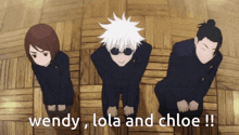 wendy lola and chloe are the names of the three anime characters