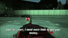 Gtagif Gta One Liners GIF - Gtagif Gta One Liners Carl Hi I Eerr I Need More Time To Get Your Money GIFs