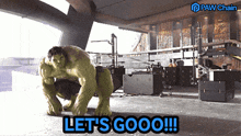 a picture of the hulk with the words let 's gooo !!! below him