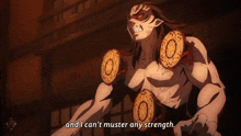 a cartoon character says that he can 't muster any strength