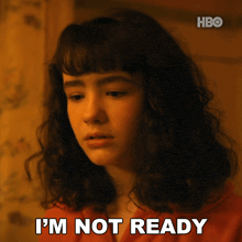 a girl says " i 'm not ready " in front of a hbo logo