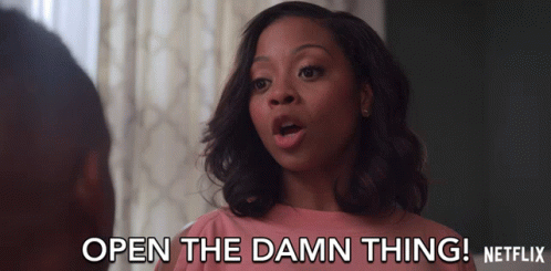 Open The Damn Thing Open It GIF - Open The Damn Thing Open It Warning -  Discover & Share GIFs