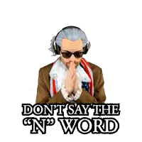 a man wearing headphones and sunglasses is praying with the words " do n't say the n word " below him