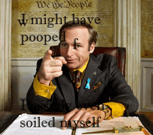 a man in a suit and tie is pointing at the camera with the words i might have pooped possibly even soiled myself